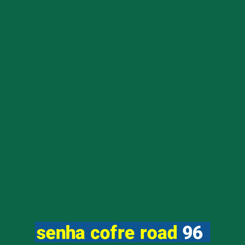 senha cofre road 96